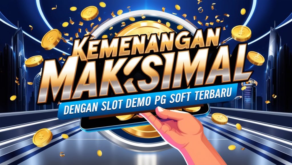 Kemenangan Maksimal dengan Slot Demo PG Soft Terbaru